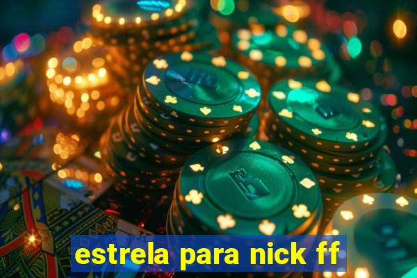 estrela para nick ff